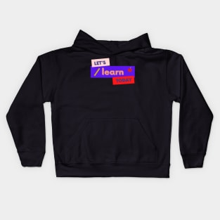 Lets Learn Today Kids Hoodie